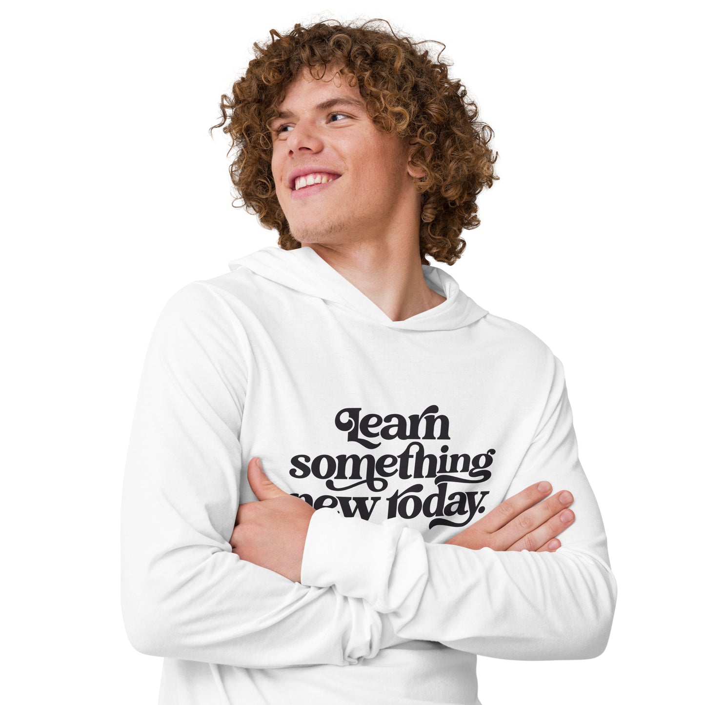 Hooded long-sleeve tee "Learn Something New Today"
