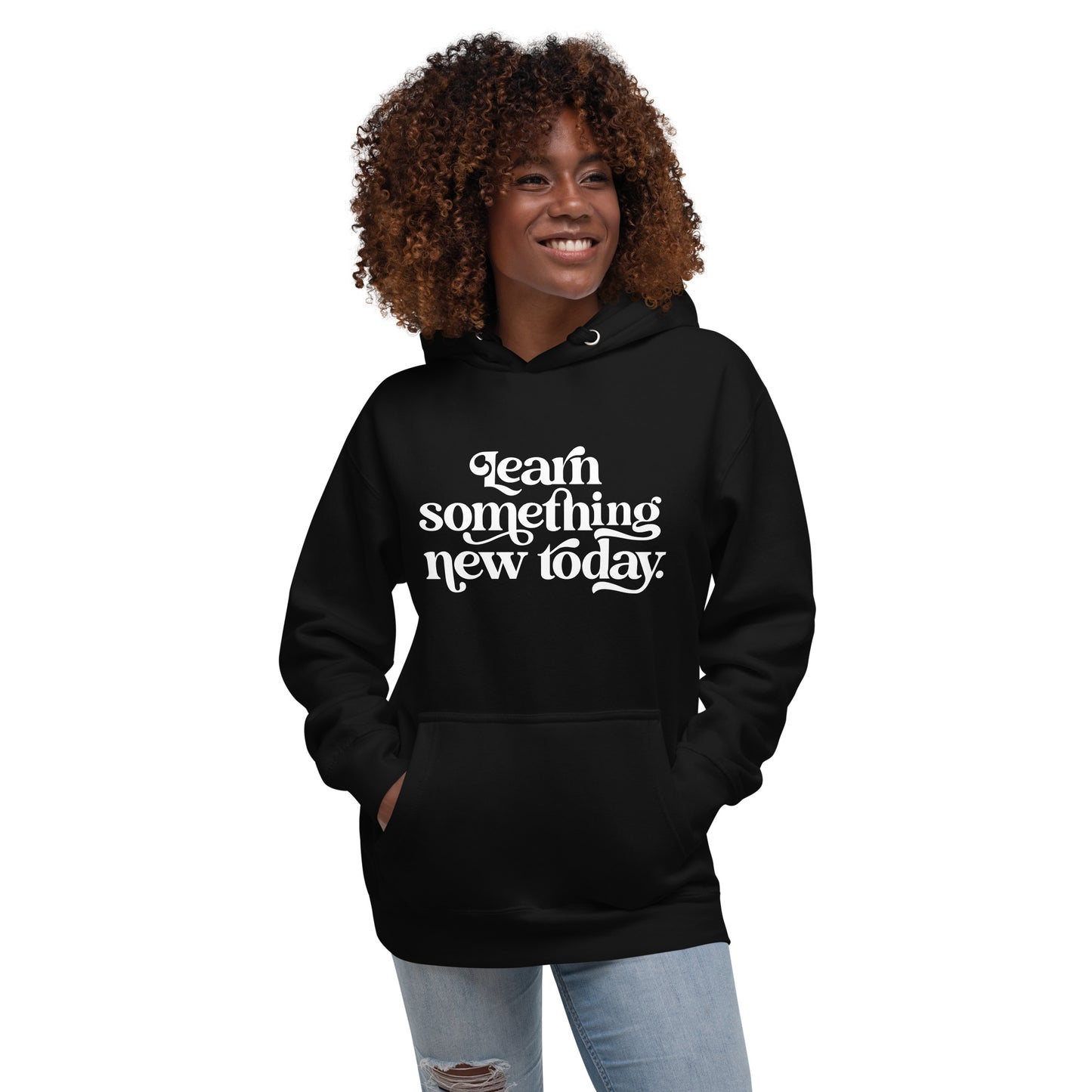 Unisex "Learn Something New Today" Hoodie