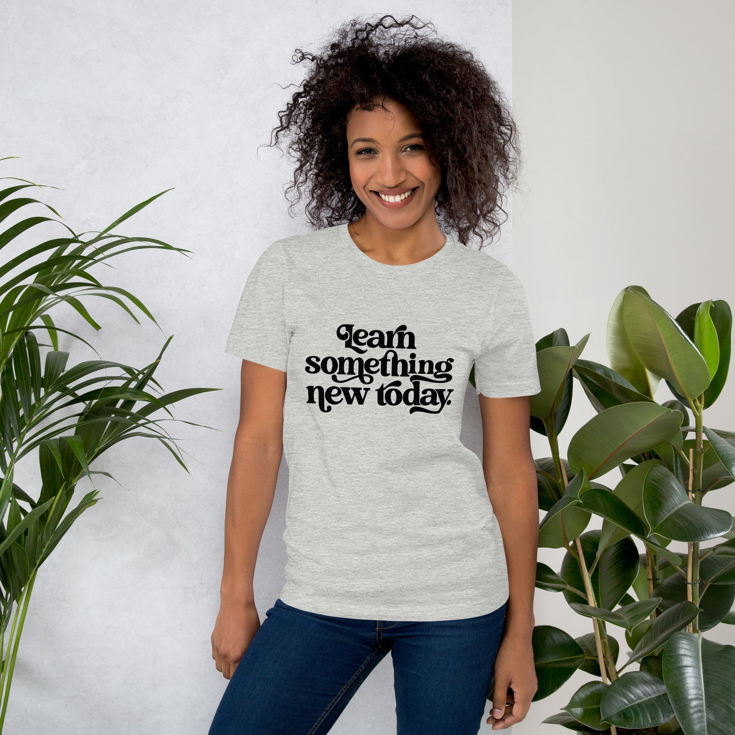 Unisex t-shirt "Learn Something New Today"