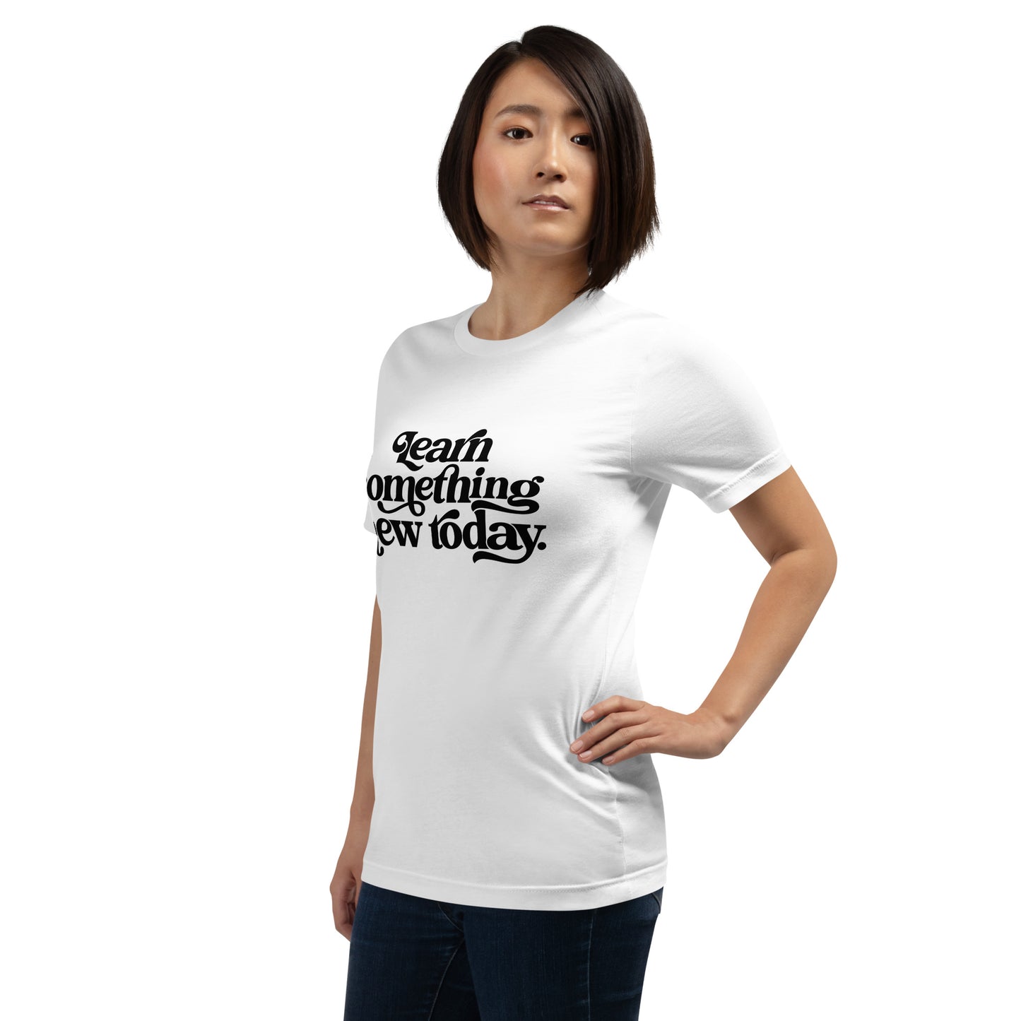 Unisex t-shirt "Learn Something New Today"