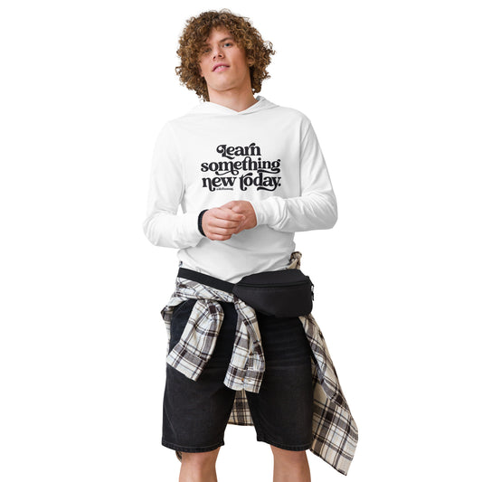 Hooded long-sleeve tee "Learn Something New Today"