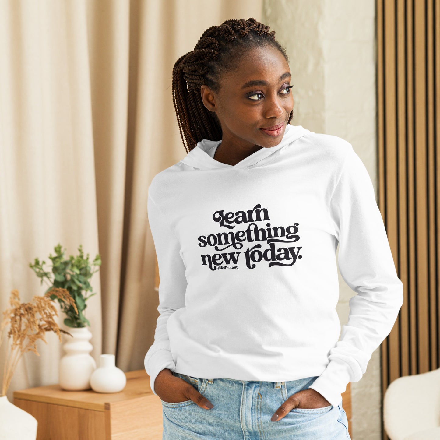 Hooded long-sleeve tee "Learn Something New Today"