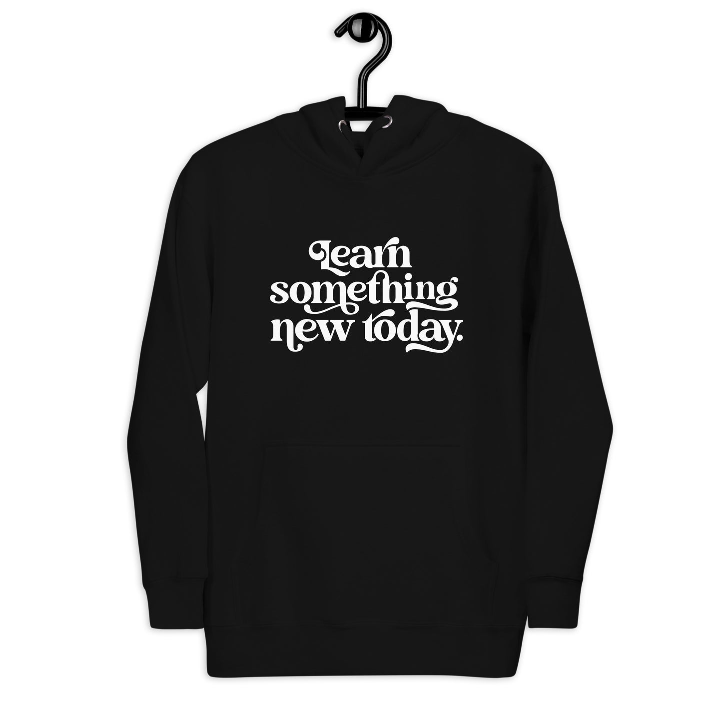 Unisex "Learn Something New Today"  Hoodie