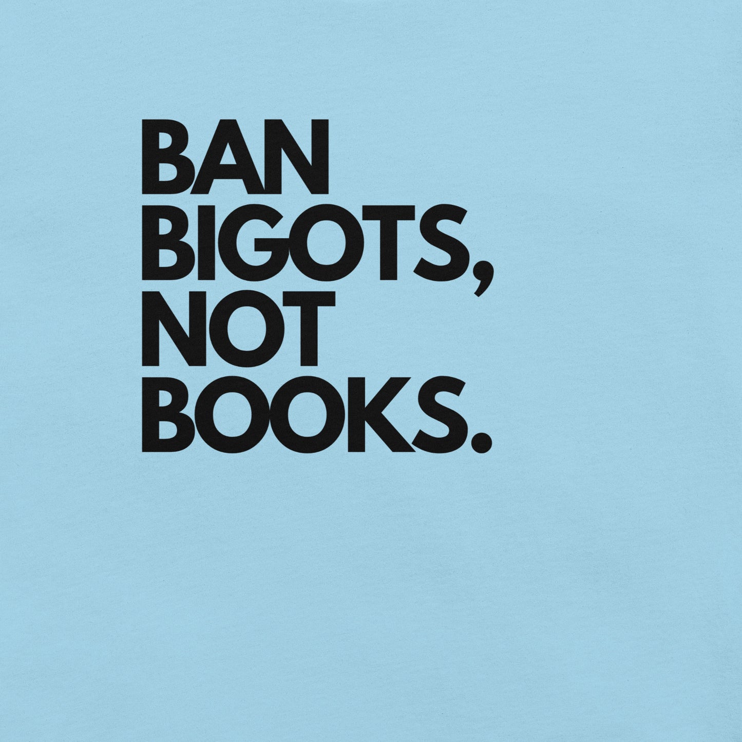 Ban Bigots not Books tee